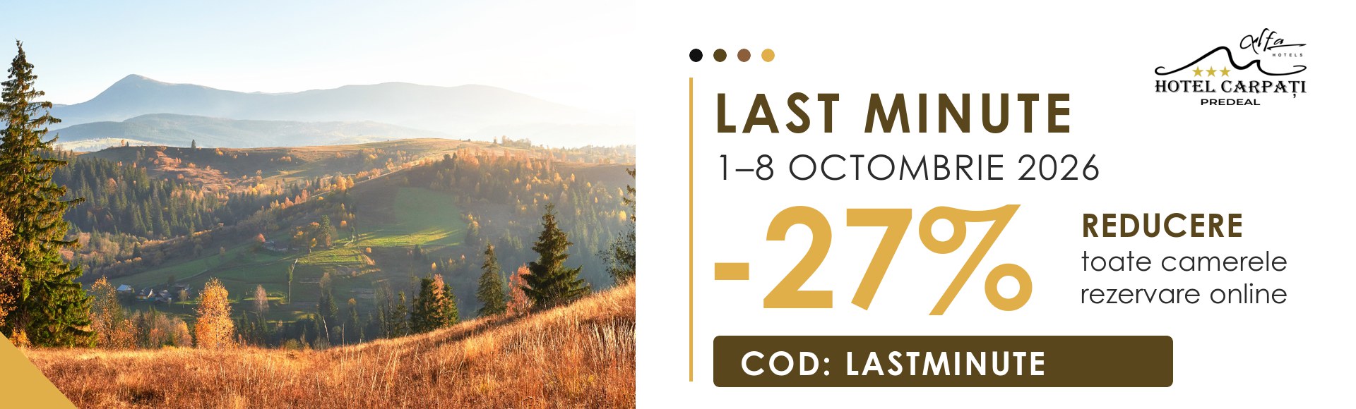 Last Minute -27% la toate camerele, 1-8 octombrie 2026, cod LASTMINUTE